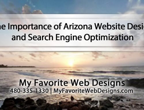 The Importance of Arizona Website Design and Search Engine Optimization